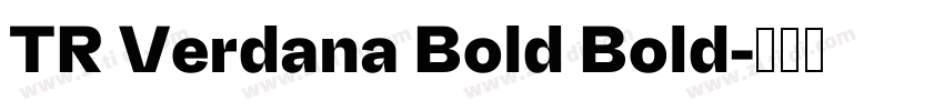 TR Verdana Bold Bold字体转换